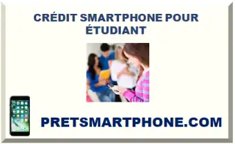 CRÉDIT SMARTPHONE POUR ÉTUDIANT