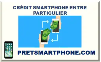 CRÉDIT SMARTPHONE ENTRE PARTICULIER
