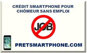 CRÉDIT SMARTPHONE POUR CHÔMEUR SANS EMPLOI