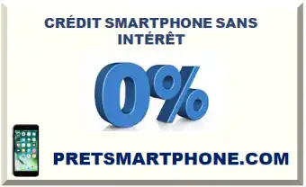 CRÉDIT SMARTPHONE SANS INTÉRÊT
