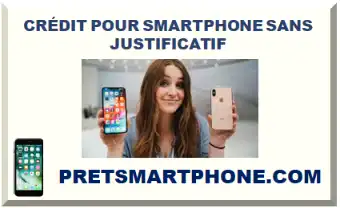 CRÉDIT POUR SMARTPHONE SANS JUSTIFICATIF